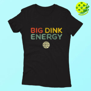 Big Dink Energy Pickleball Shirt Woman