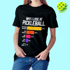 Female Model Why I Lose At Pickleball Shirts