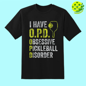 I Have O.P.D. Obsessive Pickleball Disorder Pickleball T Shirt