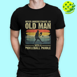 Male Model Never Underestimate An Old Man With A Pickleball Paddle Shirt