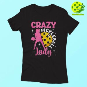 Crazy Pickleball Lady Shirt Woman