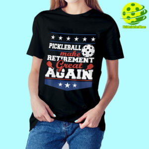 Female Model Pickleball Make Retirement Great Again Shirt