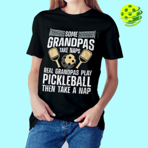 Female Model Some Grandpas Take Naps Pickleball Shirt