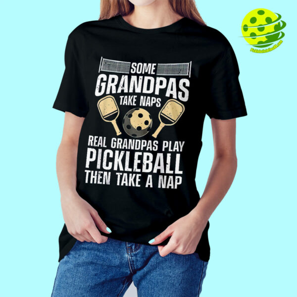 Some Grandpas Take Naps Pickleball Shirt