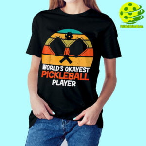 Female Model Worlds okayest Pickleball Player Shirt