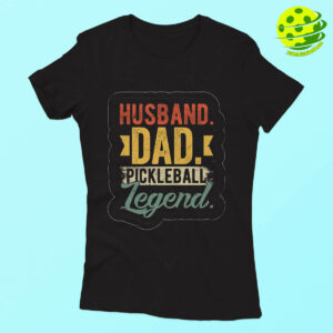 Husband Dad Pickleball Legend Shirt Woman