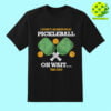 I Don’t Always Play Pickleball Shirt