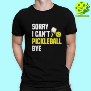 Male Model Sorry Can't Pickleball Bye Shirt