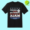 Pickleball Make Retirement Great Again Shirt