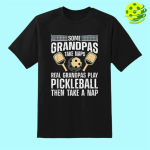 Some Grandpas Take Naps Pickleball Shirt