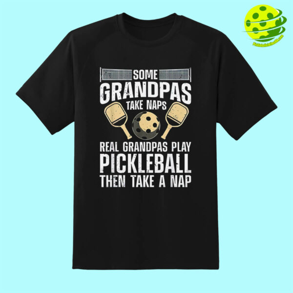 Some Grandpas Take Naps Pickleball Shirt