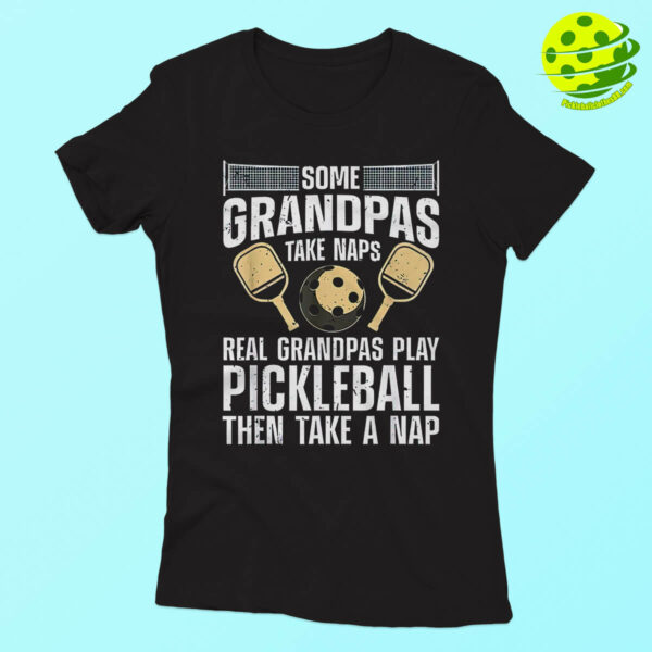 Some Grandpas Take Naps Pickleball Shirt