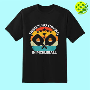 Theres No Crying In Pickleball Shirt