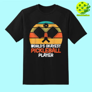 Worlds okayest Pickleball Player Shirt