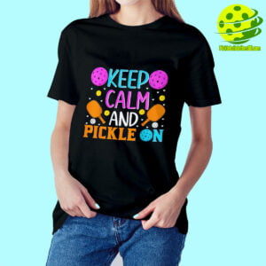 Female Model Keep Calm And Pickleball On Shirt Woman