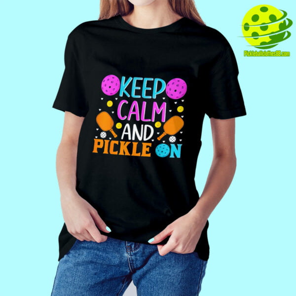 Keep Calm And Pickleball On Shirt