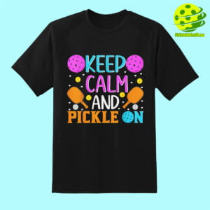 Keep Calm And Pickleball On Shirt